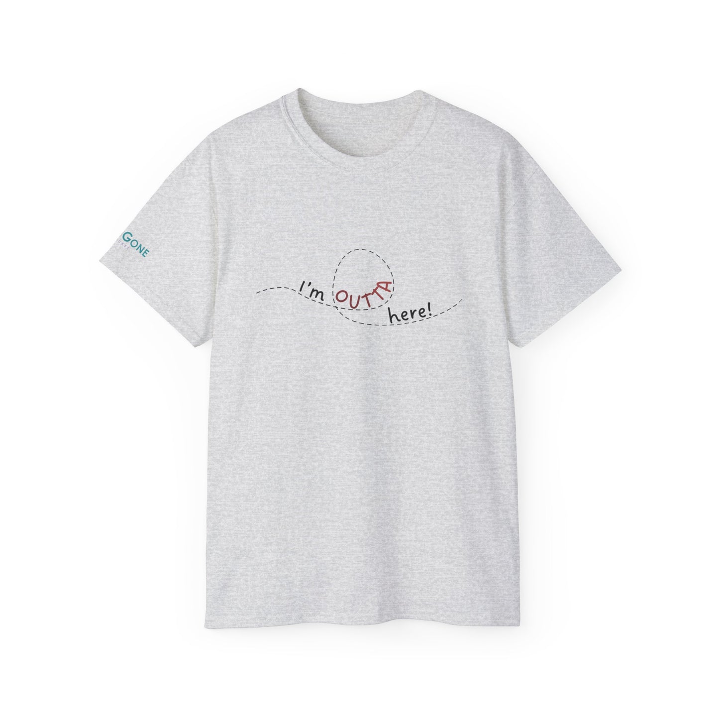 I'm Outta Here Unisex Tee