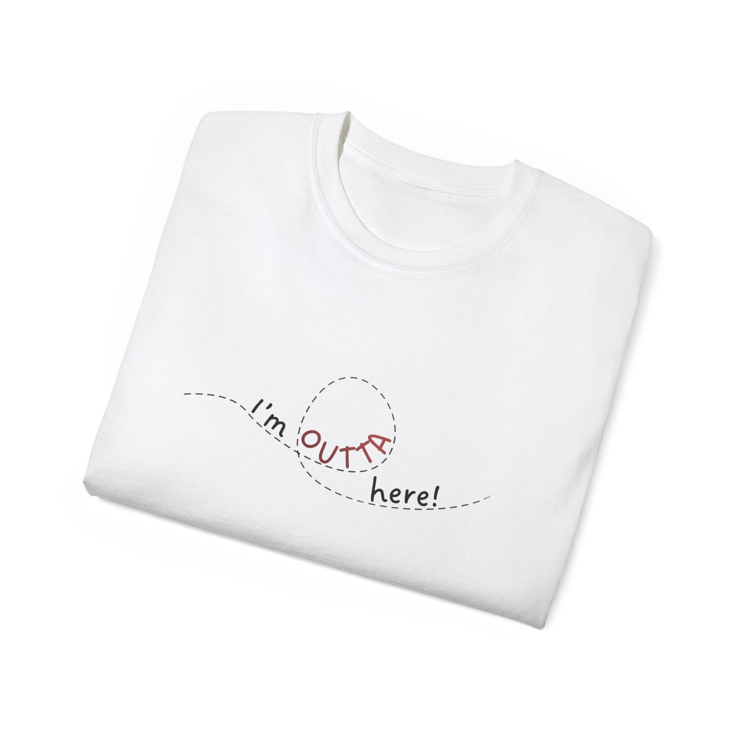 I'm Outta Here Unisex Tee