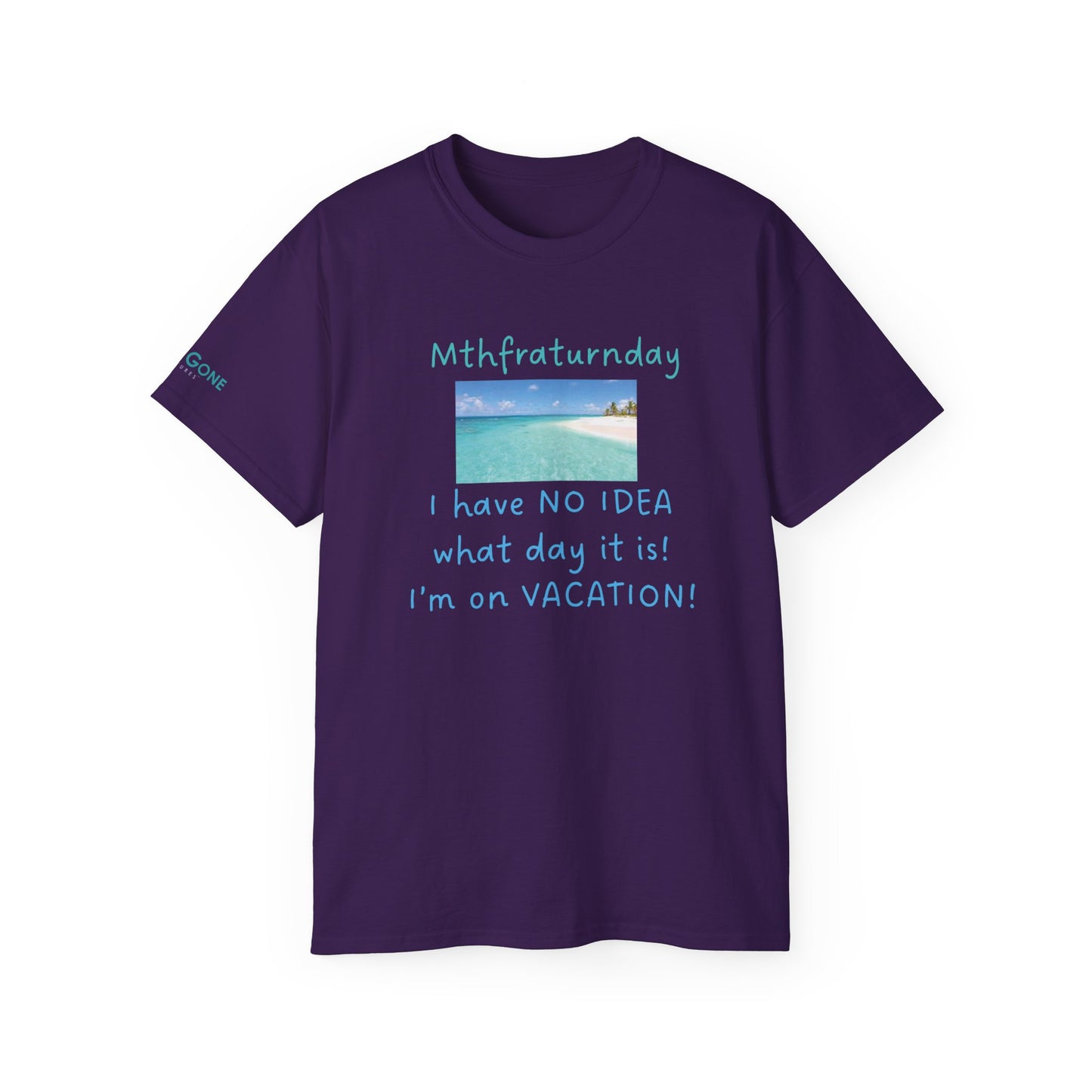 I Have No Idea What Day It Is Unisex Tee