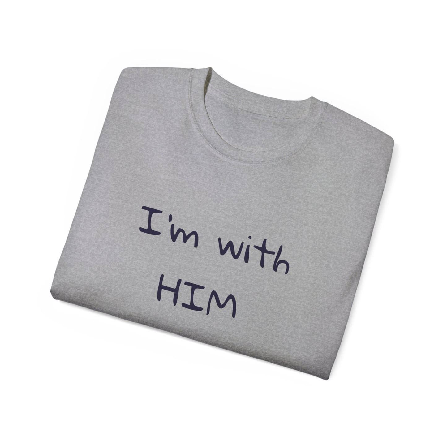 I'm With Him Tee