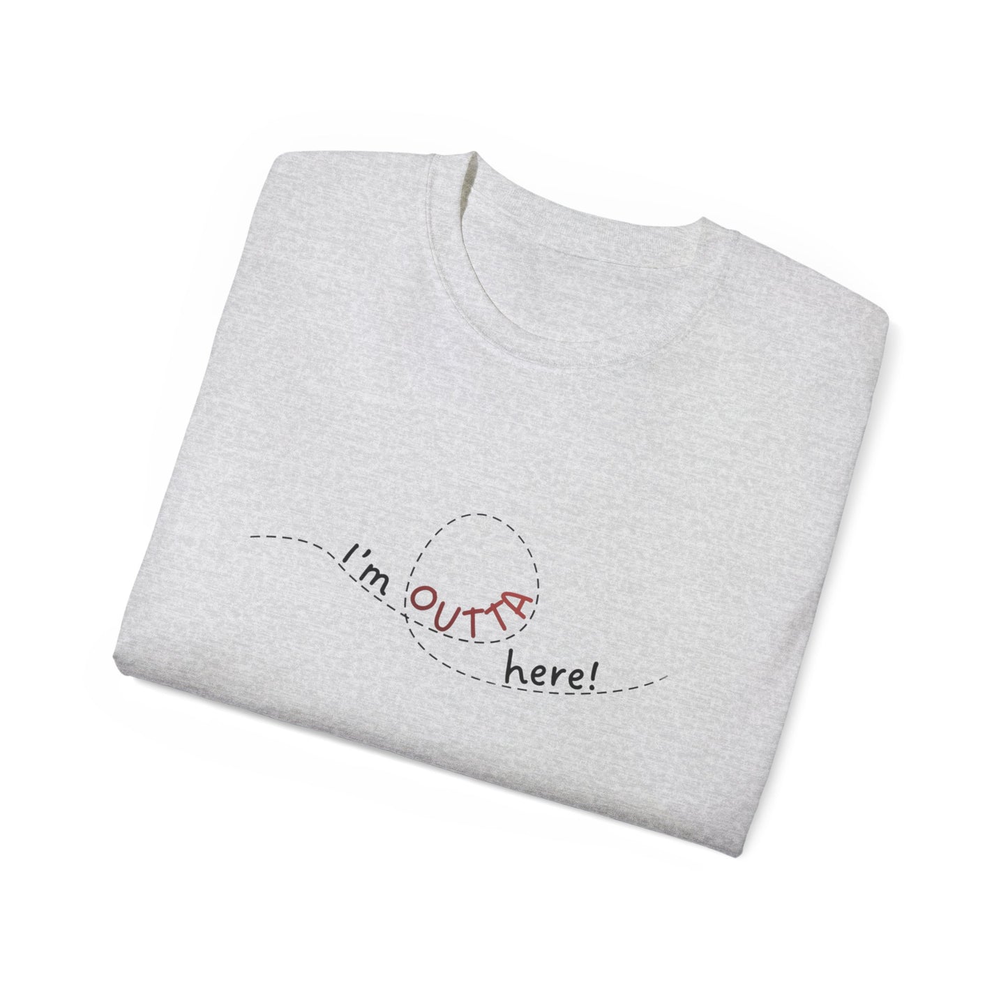 I'm Outta Here Unisex Tee