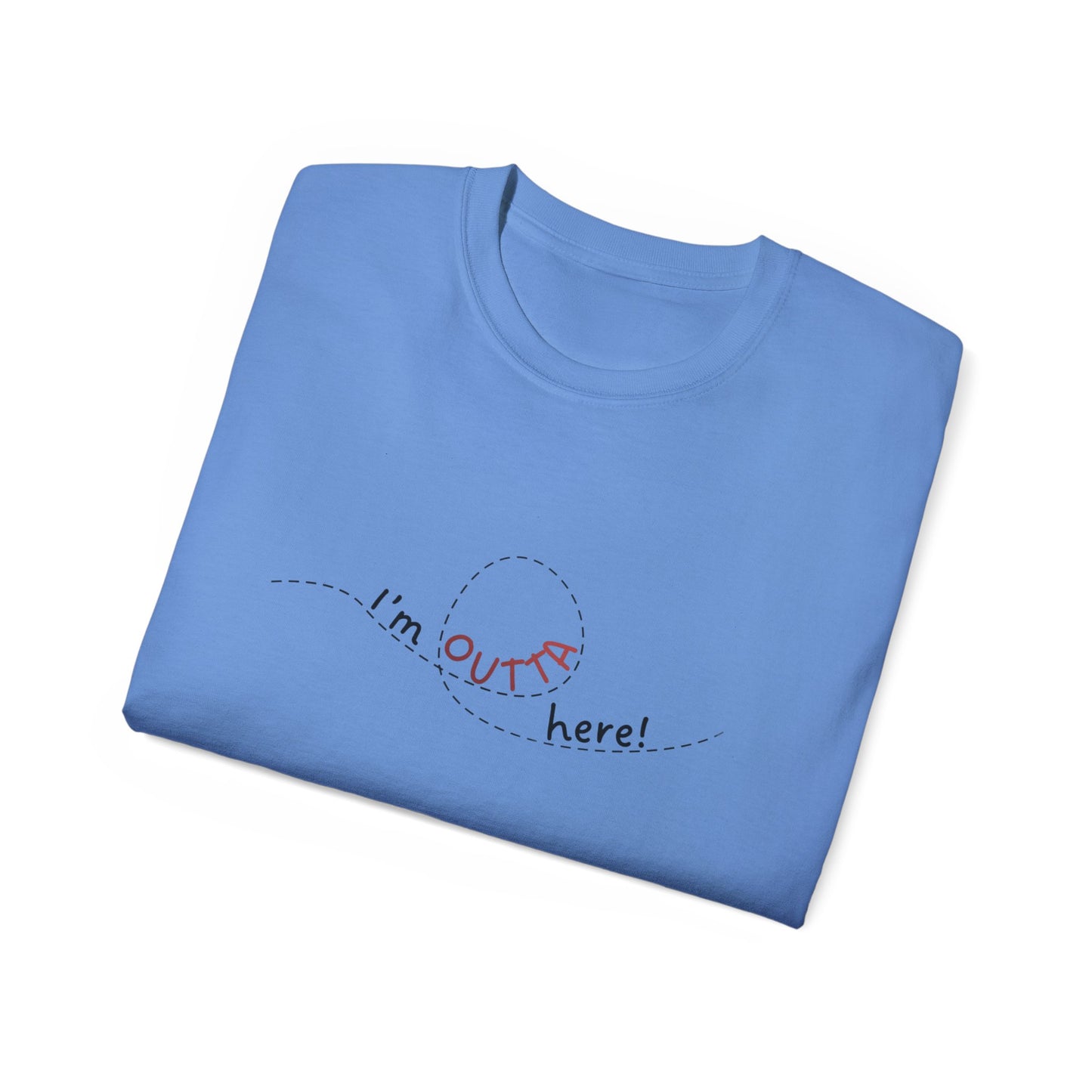 I'm Outta Here Unisex Tee