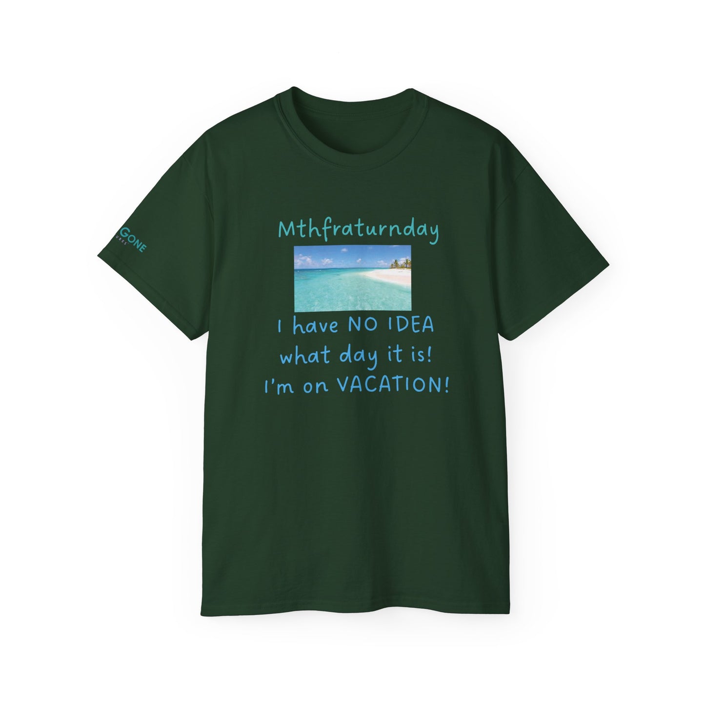 I Have No Idea What Day It Is Unisex Tee