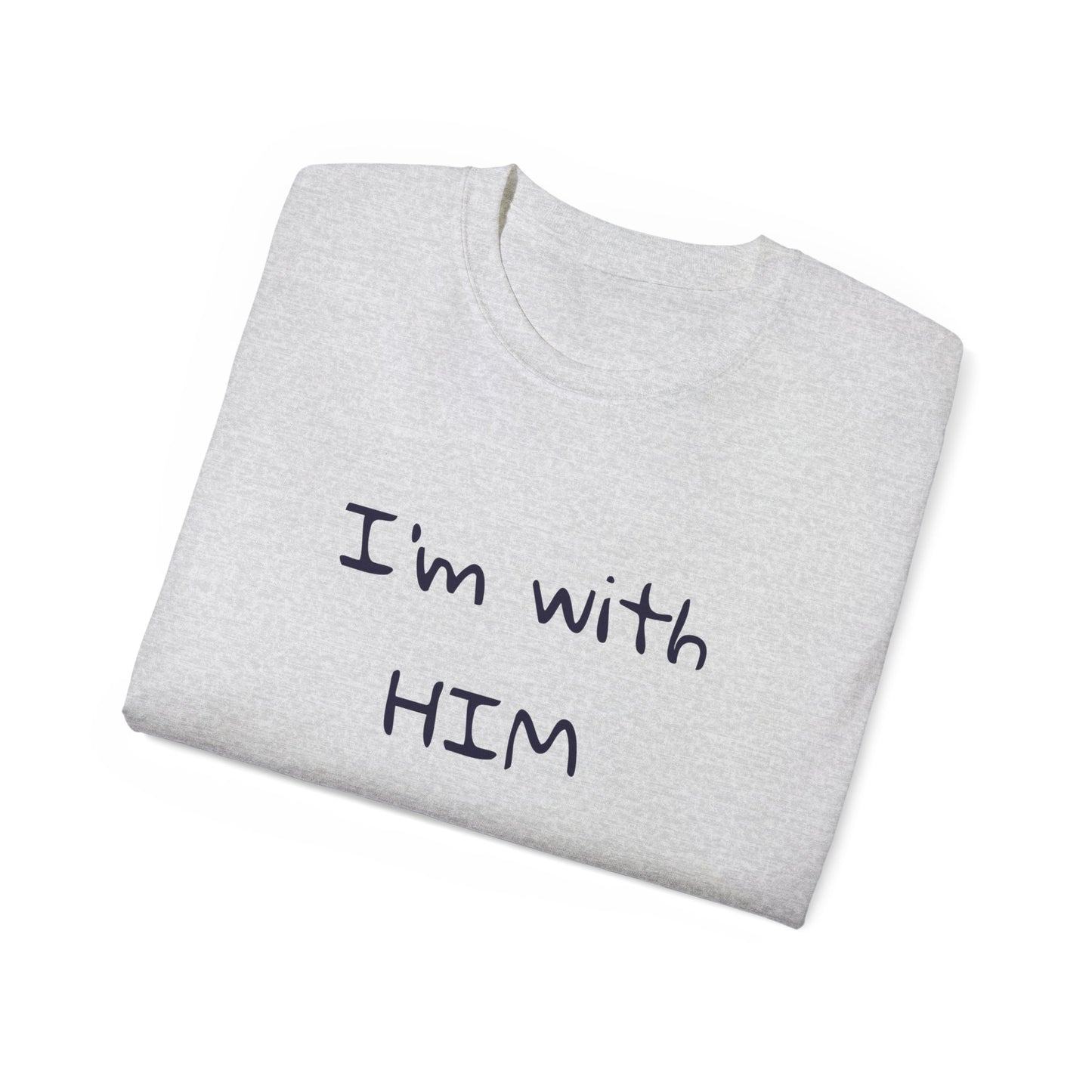 I'm With Him Tee