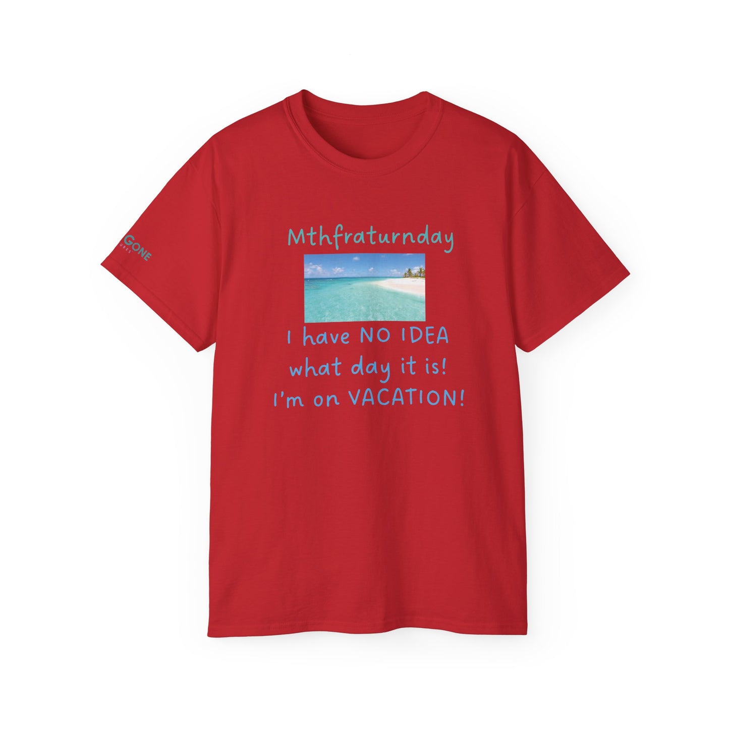 I Have No Idea What Day It Is Unisex Tee