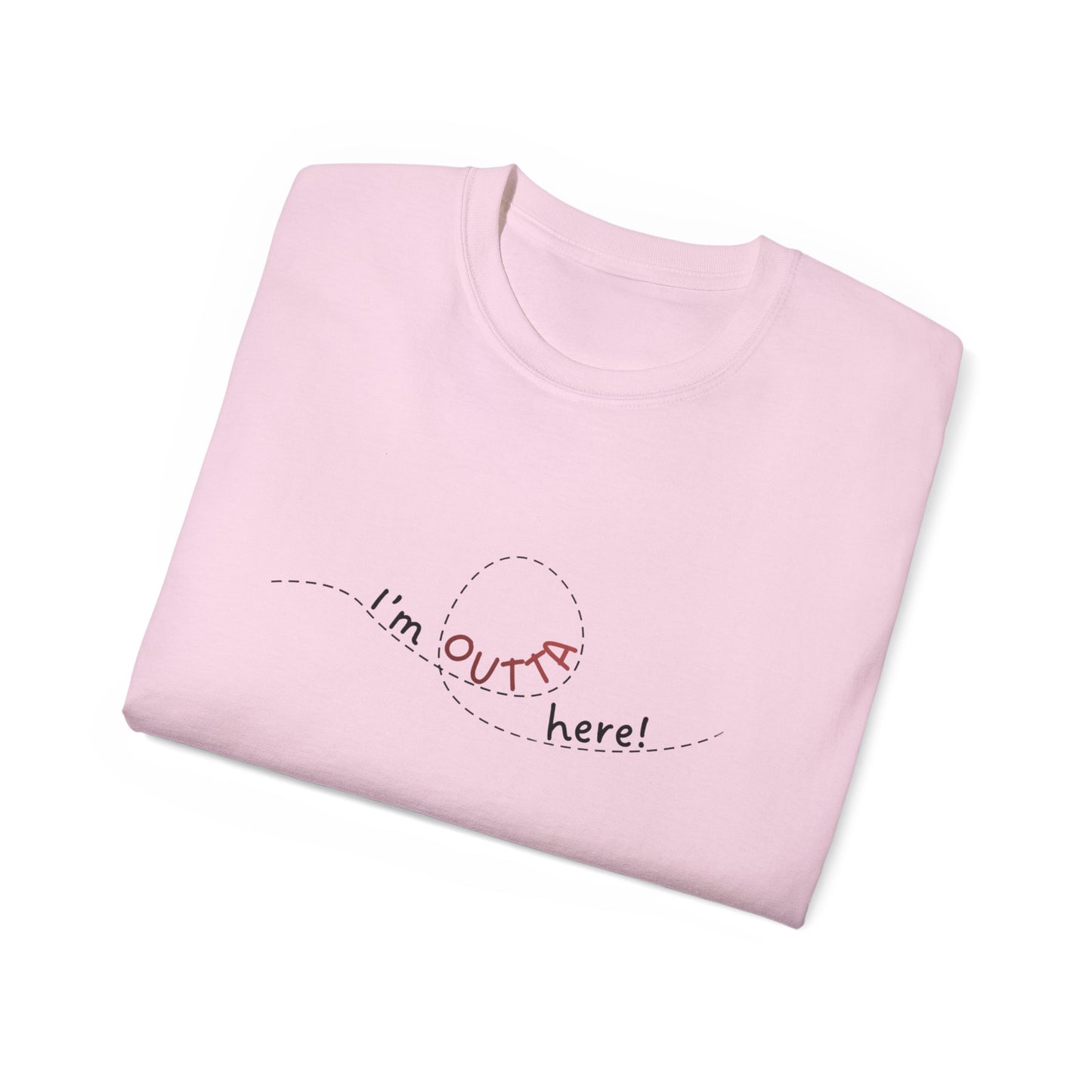 I'm Outta Here Unisex Tee